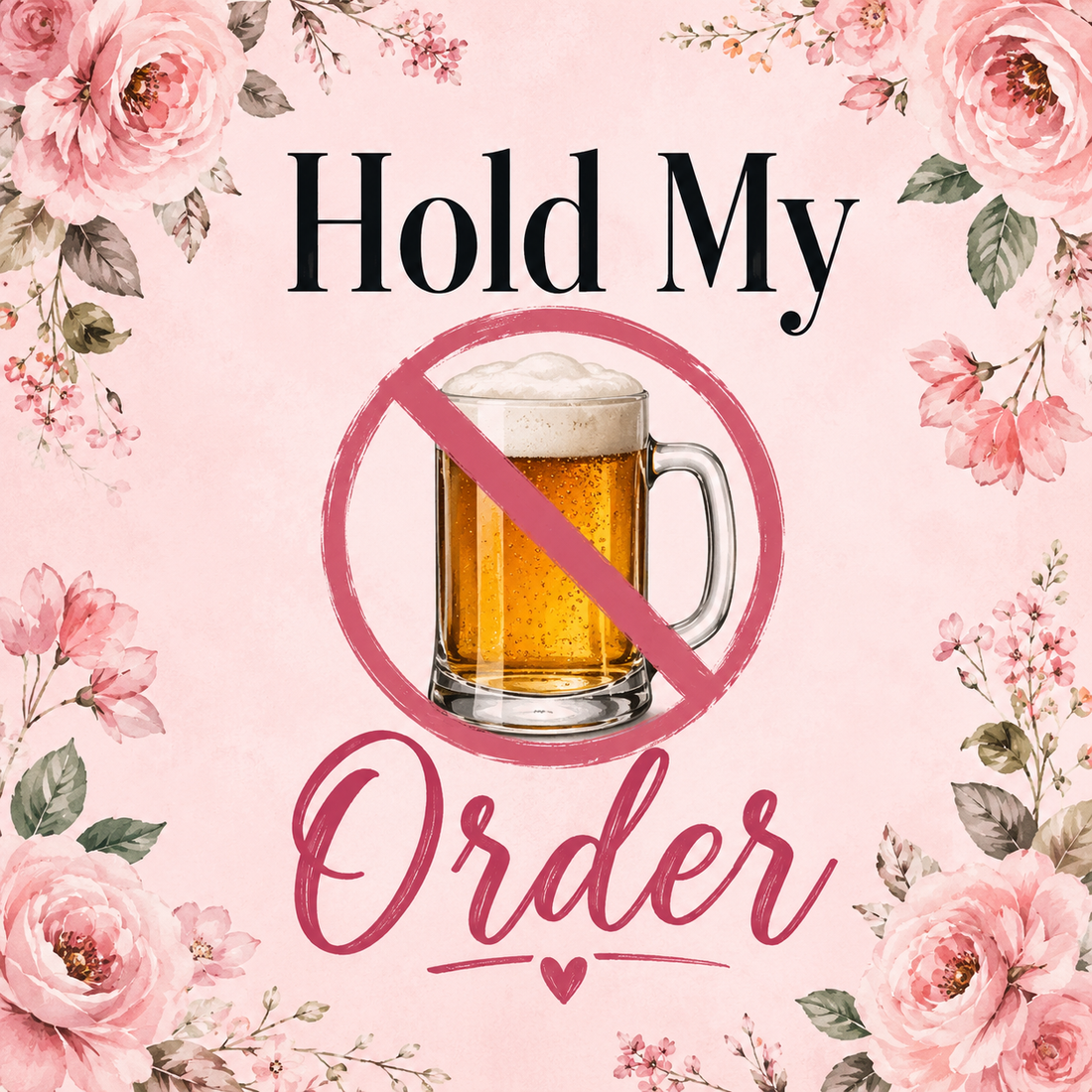 Hold My Beer OOPS I meant ORDER!