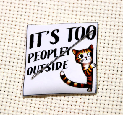 Funny cat magnetic needle minder. It's Too Peopley Outside.