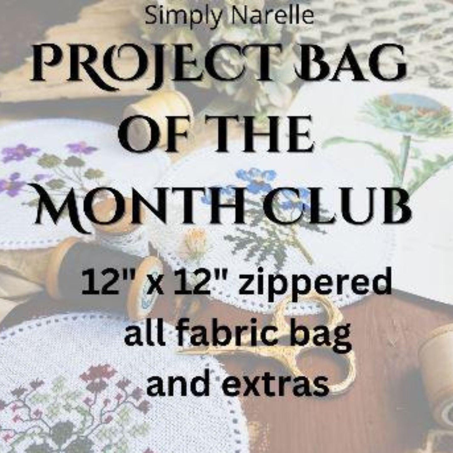 Project Bag of the Month Club for Cross Stitch, Needlework, Embroidery and all crafts.